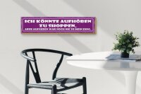Holzschild Spruch 46x10cm aufhören zu Shoppen aber Aufgeben war nie mein Ding
