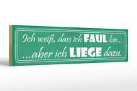 Holzschild Spruch 46x10cm ich weiß, dass ich faul bin... aber ich liege dazu
