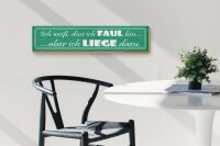 Holzschild Spruch 46x10cm ich weiß, dass ich faul bin... aber ich liege dazu