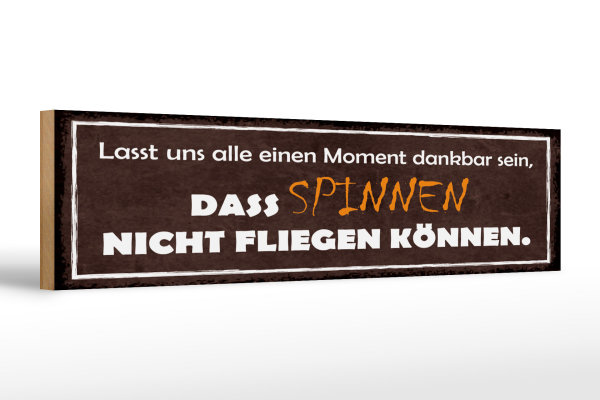 Holzschild Spruch 46x10cm spinnen nicht fliegen können Dekoration