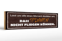 Holzschild Spruch 46x10cm spinnen nicht fliegen...