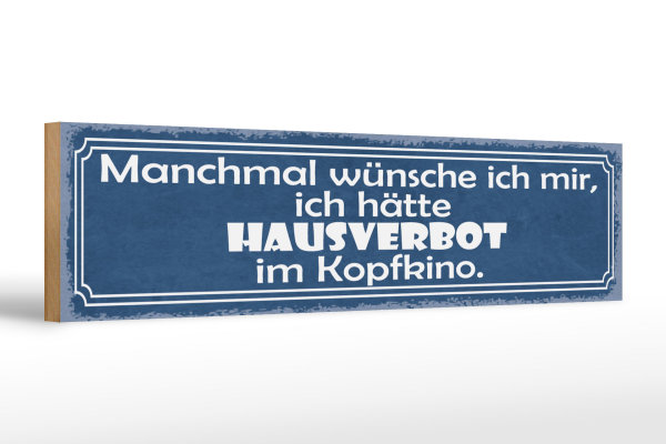 Holzschild Spruch 46x10cm Wünsche Hausverbot im Kopfkino Dekoration