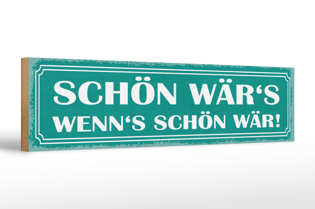 Holzschild Spruch 46x10cm schön wär`s wenn`s schön wär Dekoration - F