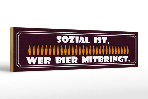 Holzschild Spruch 46x10cm sozial wer Bier mitbringt Dekoration