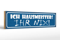 Holzschild Spruch 46x10cm ich Hausmeister ihr nix Dekoration