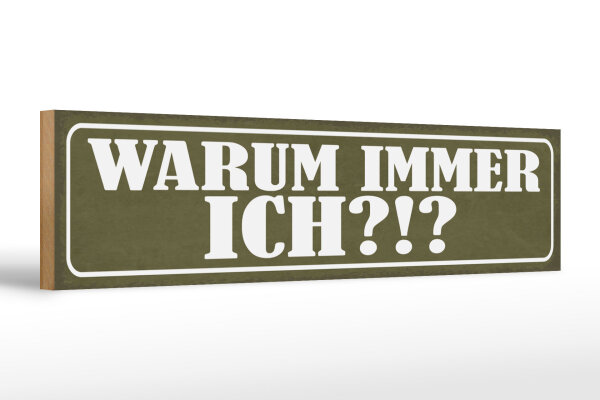 Holzschild Spruch 46x10cm warum immer ich Geschenk Dekoration
