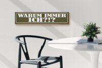 Holzschild Spruch 46x10cm warum immer ich Geschenk Dekoration