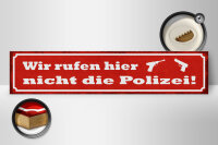 Holzschild Spruch 46x10cm wir rufen hier nicht die Polizei Dekoration