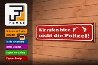 Holzschild Spruch 46x10cm wir rufen hier nicht die Polizei Dekoration