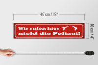 Holzschild Spruch 46x10cm wir rufen hier nicht die Polizei Dekoration
