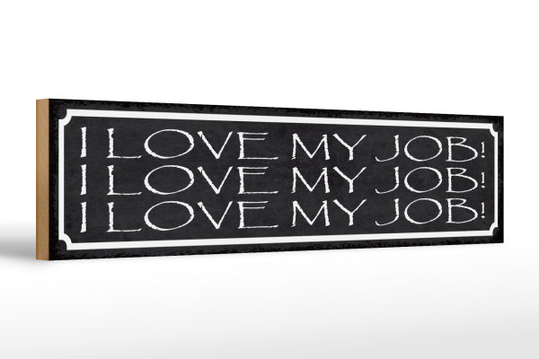 Holzschild Spruch 46x10cm i love my Job liebe meine Arbeit Dekoration