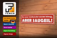 Holzschild Spruch 46x10cm es war nicht klug aber saugeil Dekoration