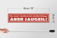 Holzschild Spruch 46x10cm es war nicht klug aber saugeil Dekoration