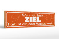 Holzschild Spruch 46x10cm wenn kein Ziel jeder Weg zu Weit Dekoration