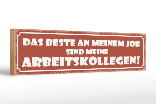 Holzschild Spruch 46x10cm beste an Job sind Arbeitskollege Dekoration