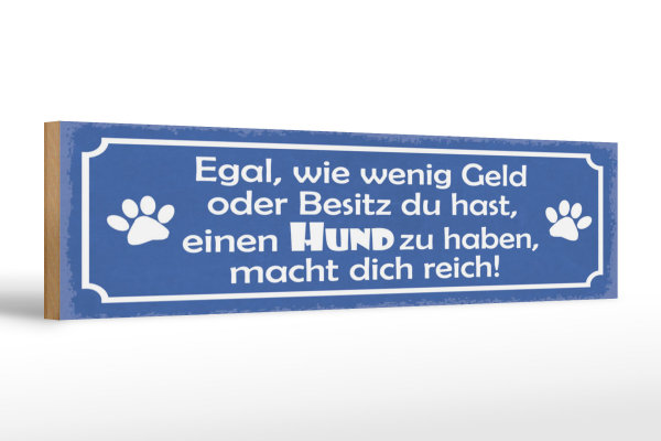 Holzschild Spruch 46x10cm Wenig Geld oder Besitz, einen Hund