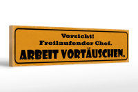 Holzschild Spruch 46x10cm Vorsicht freilaufender Chef...