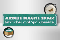 Holzschild Spruch 46x10cm Arbeit macht Spaß jetzt aber Dekoration