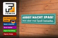 Holzschild Spruch 46x10cm Arbeit macht Spaß jetzt aber Dekoration