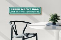 Holzschild Spruch 46x10cm Arbeit macht Spaß jetzt aber Dekoration