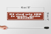 Holzschild Spruch 46x10cm PS sind wie Sex je mehr desto Dekoration