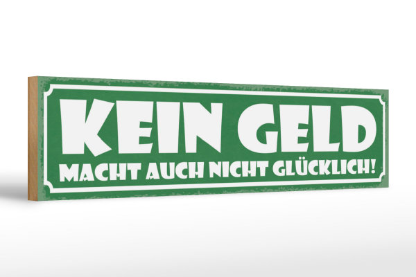 Holzschild Spruch 46x10cm Kein Geld macht nicht glücklich