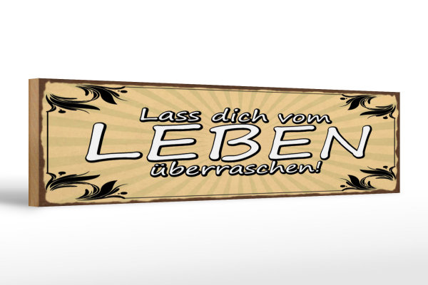 Holzschild Spruch 46x10cm Lass dich vom Leben überraschen