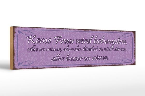 Holzschild Spruch 46x10cm Keine Frau behaupte alles wissen