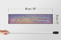 Holzschild Spruch 46x10cm Liebe voll heimgekommen als leer