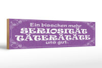Holzschild Spruch 46x10cm Mehr Seriosität Täterätäte gut
