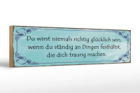 Holzschild Spruch 46x10cm Niemals richtig glücklich...