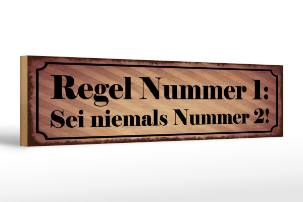 Holzschild Spruch 46x10cm Regel Nr.1 Sei niemals Nummer 2