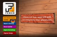 Holzschild Spruch 46x10cm Wenn ich tue was ich will Glück