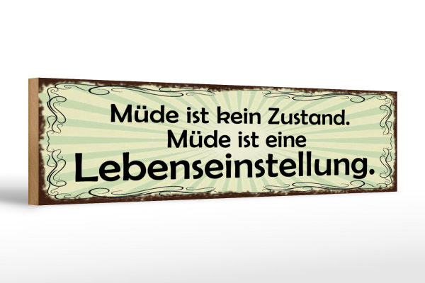 Holzschild Spruch 46x10cm Müde ist eine Lebenseinstellung Dekoration