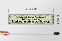 Holzschild Spruch 46x10cm Müde ist eine Lebenseinstellung Dekoration