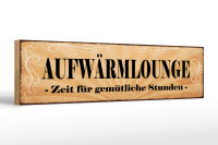 Holzschild Spruch 46x10cm Aufwärmlounge...