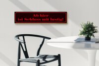 Holzschild Spruch 46x10cm Ab hier ist Schluss mit lustig Dekoration