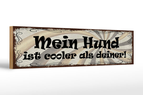 Holzschild Spruch 46x10cm Mein Hund ist cooler als deiner Dekoration