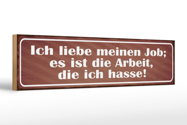 Holzschild Spruch 46x10cm Job ist Arbeit die ich hasse Dekoration