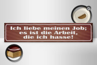 Holzschild Spruch 46x10cm Job ist Arbeit die ich hasse Dekoration