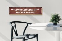 Holzschild Spruch 46x10cm Job ist Arbeit die ich hasse Dekoration