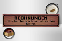 Holzschild Spruch 46x10cm Rechnungen bitte bei Nachbarn Dekoration