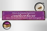 Holzschild Spruch 46x10cm Was du heute kannst entkorken Dekoration