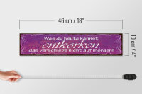 Holzschild Spruch 46x10cm Was du heute kannst entkorken Dekoration