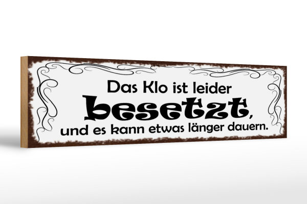 Holzschild Spruch 46x10cm Das Klo ist besetzt kann länger Dekoration