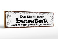 Holzschild Spruch 46x10cm Das Klo ist besetzt kann länger Dekoration
