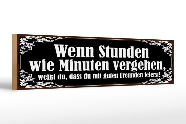 Holzschild Spruch 46x10cm Stunden wie Minuten vergehen Dekoration