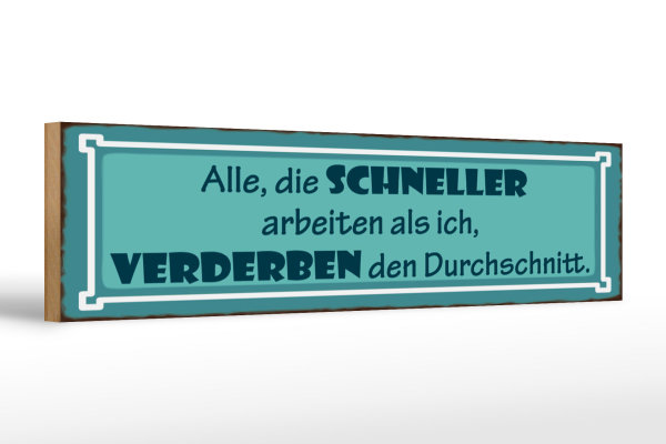 Holzschild Spruch 46x10cm Schneller arbeiten verderben den Dekoration