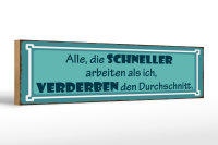 Holzschild Spruch 46x10cm Schneller arbeiten verderben den Dekoration