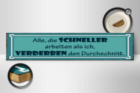 Holzschild Spruch 46x10cm Schneller arbeiten verderben den Dekoration